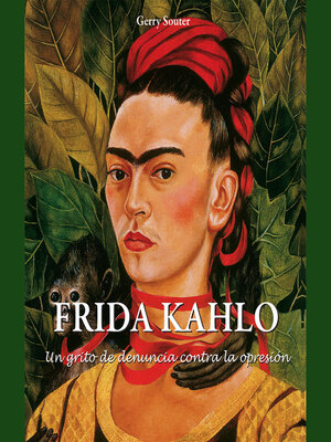 cover image of Frida Kahlo--Un grito de denuncia contra la opresión
